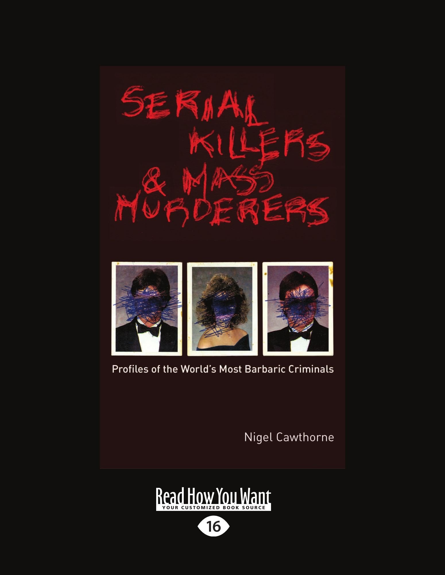 Serial Killers and Mass Murderers: Profiles of the World's Most Barbaric Criminals (Large Print 16pt) Books