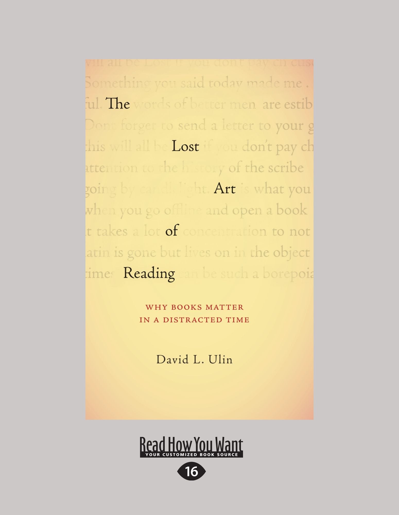 The Lost Art of Reading: Why Books Matter in a Distracted Time (Large Print 16pt) Books