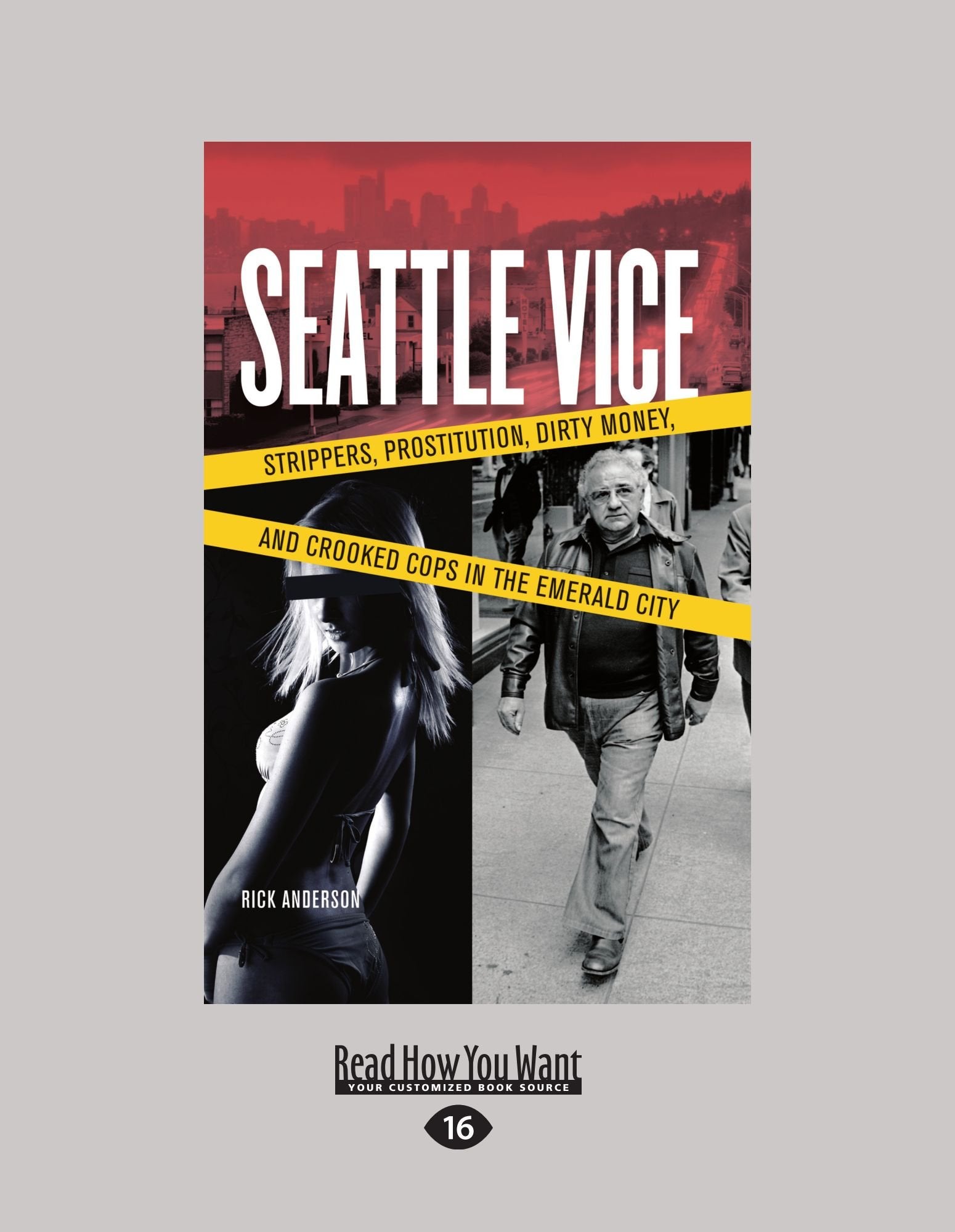 Seattle Vice: Strippers, Prostitution, Dirty Money, and Narcotics in the Emerald City: Strippers, Prostitution, Dirty Money, and Crooked Cops in the Emerald City Contemporary literature Books