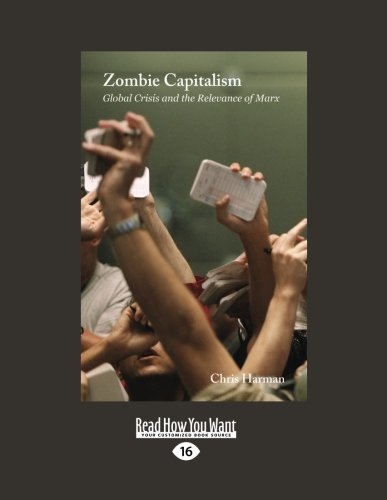 Zombie Capitalism: Global Crisis and the Relevance of Marx (1 Volume Set) Business, Finance & Career