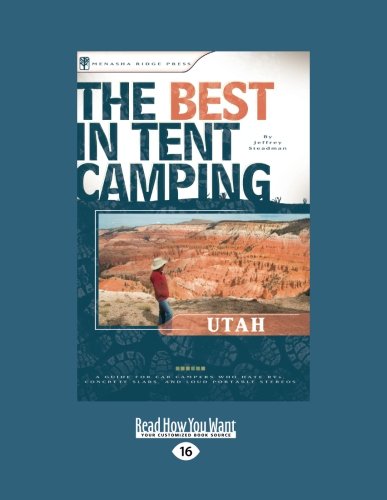 The Best in Tent Camping: Utah: A Guide for Car Campers Who Hate RVs, Concrete Slabs: Utah: A Guide for Car Campers Who Hate Rvs, Concrete Slabs (1 Volume Set) Leisure, Home & Garden