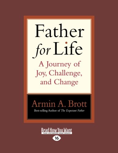 Father for Life: A Journey of Joy, Challenge, and Change Parents & Children