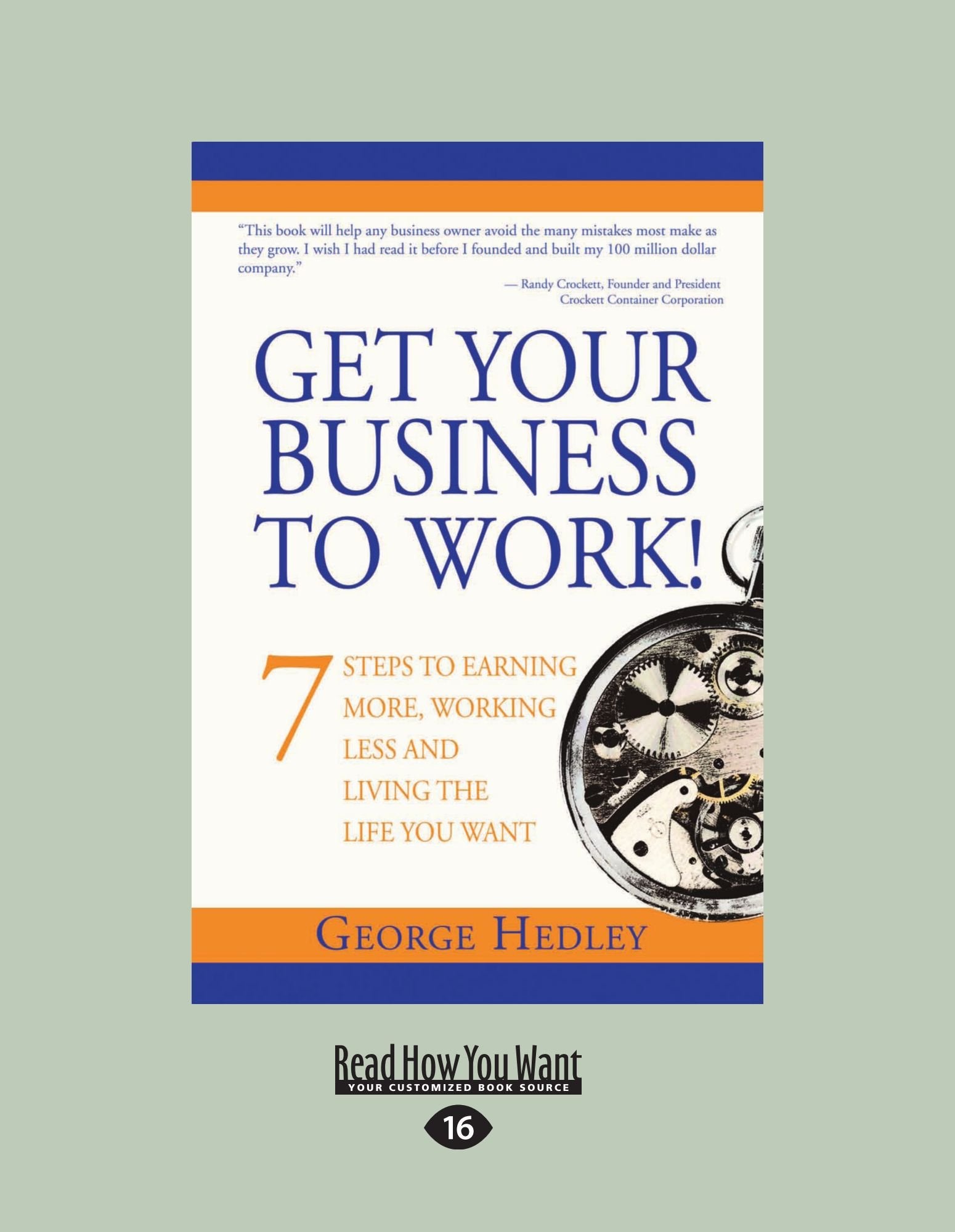 Get Your Business to Work!: 7 Steps to Earning More, Working Less, and Living the Life You Want (Large Print 16pt) Books