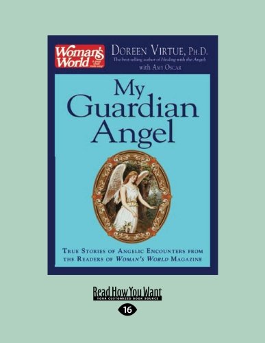 My Guardian Angel: True Stories of Angelic Encounters from the Readers of Woman's World Magazine (Large Print 16pt) Books