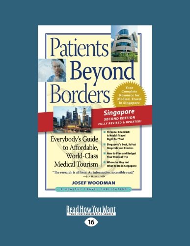 Patients Beyond Borders Singapore Edition: Everybody's Guide to Affordable, World-Class Medical Tourism Parents & Children