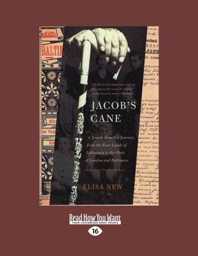 Jacob's Cane: A Jewish Family's Journey from the Four Lands of Lithuania to the Ports of London and Baltimore Memories