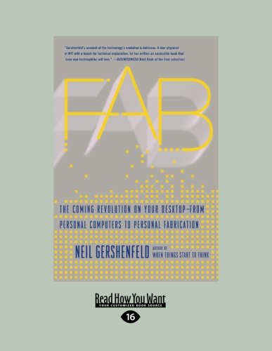 Fab: The Coming Revolution on Your Desktop-from Personal Computers to Personal Fabrication Business & Technology