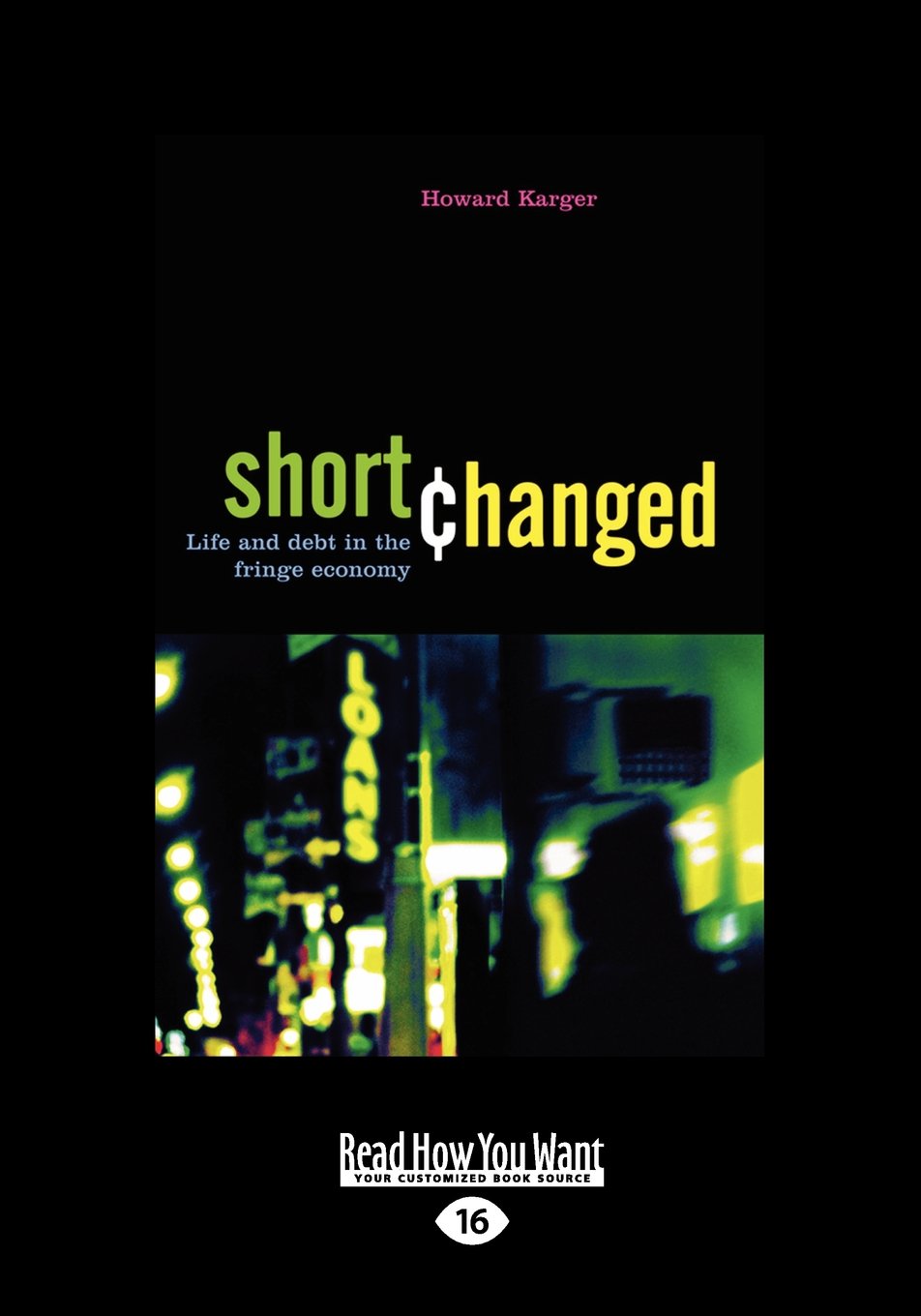 Shortchanged: Life and Debt in the Fringe Economy Politics & History