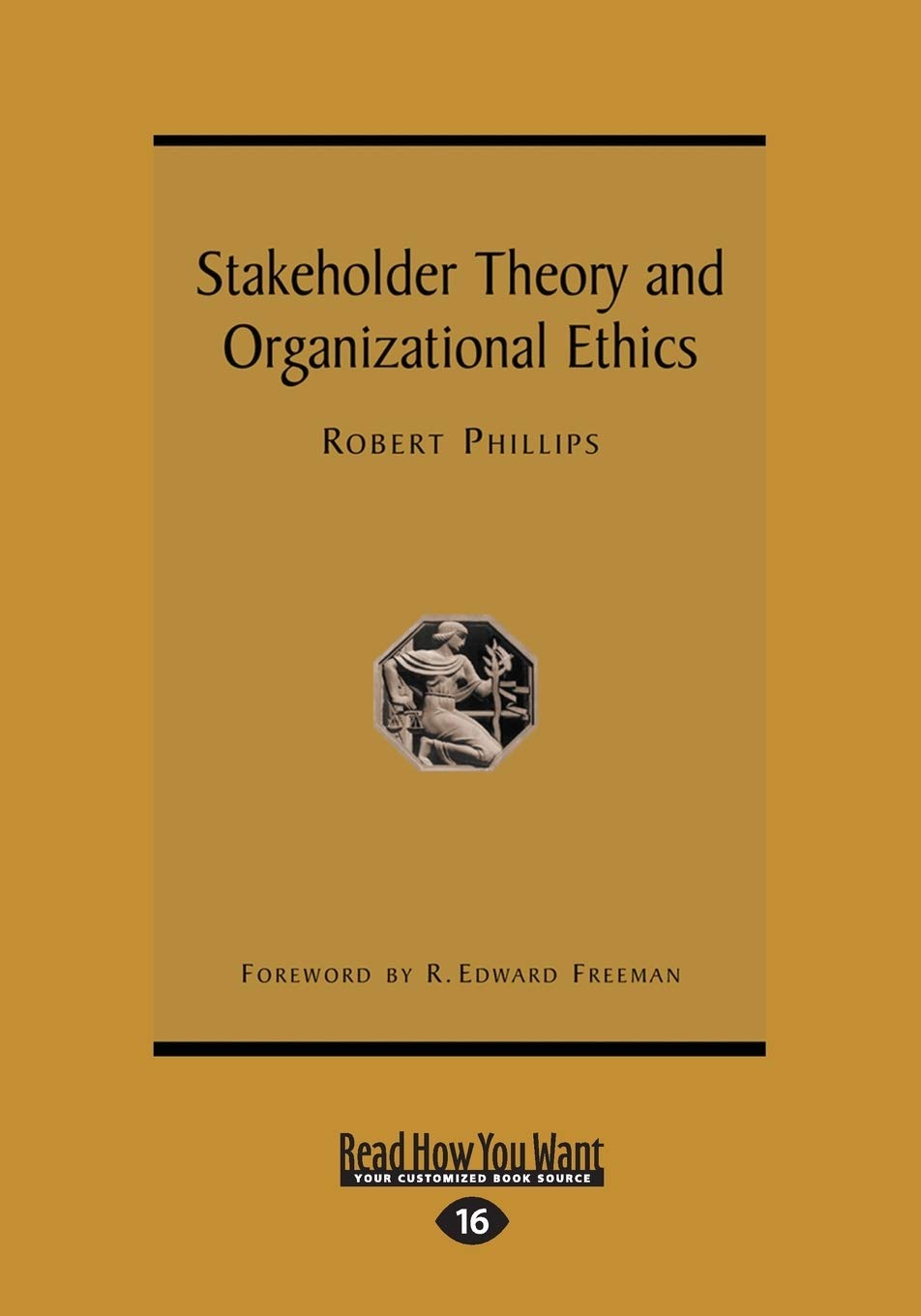 Stakeholder Theory and Organizational Ethics (Large Print 16pt) Business & Technology Books