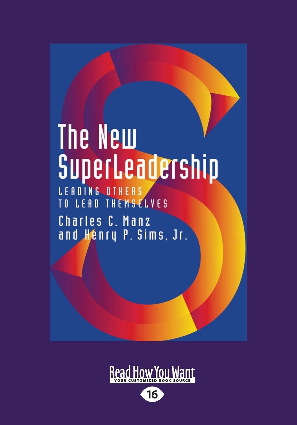 The New Superleadership: Leading Others to Lead Themselves (Large Print 16pt) book