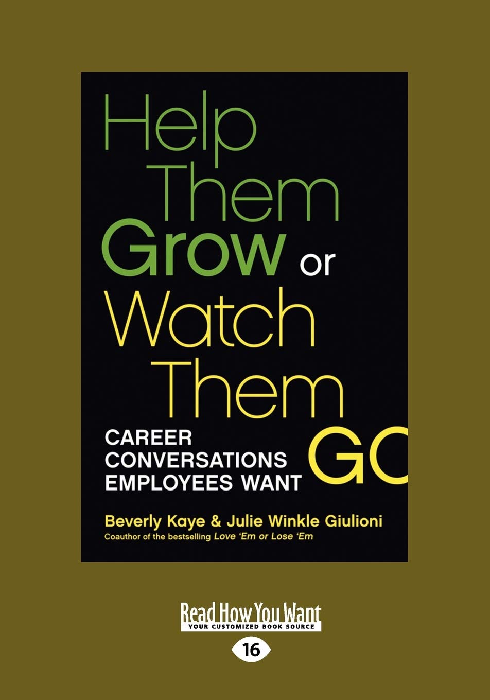 Help Them Grow or Watch Them Go: Career Conversations Employees Want book