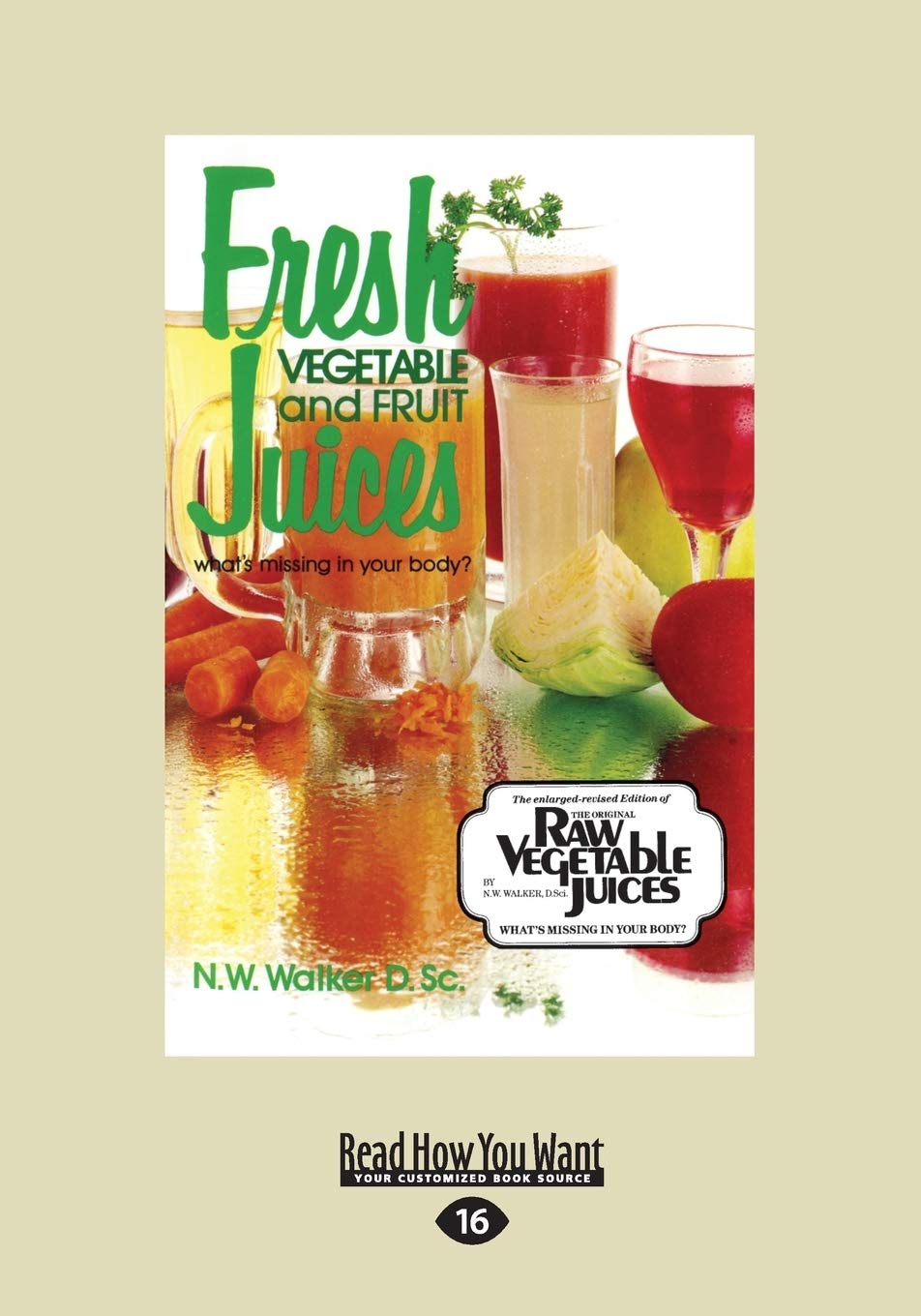 Fresh Vegetable and Fruit Juices: What's Missing in Your Body? book