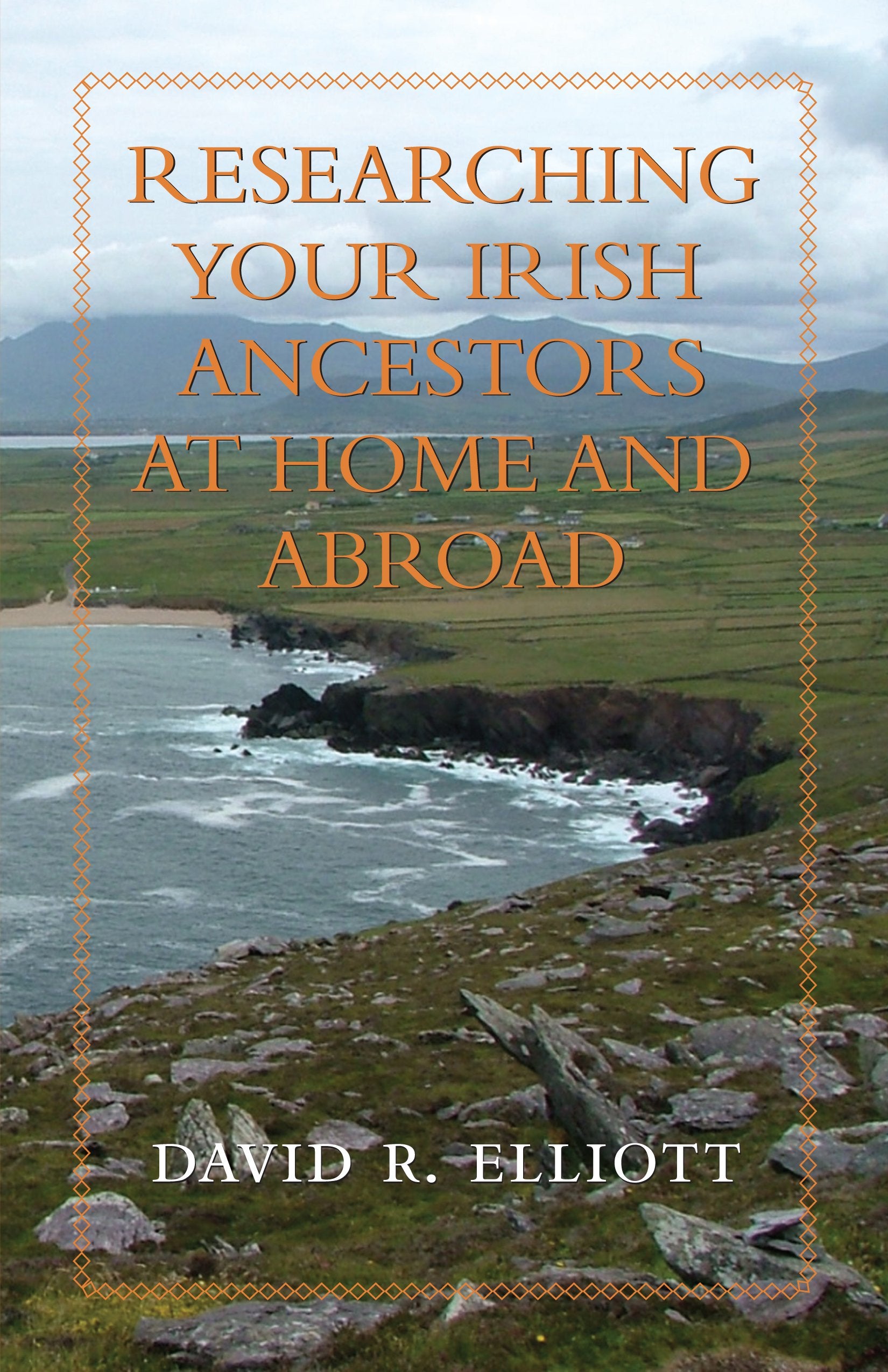 Researching Your Irish Ancestors at Home and Abroad (Genealogist's Reference Shelf) Social Sciences