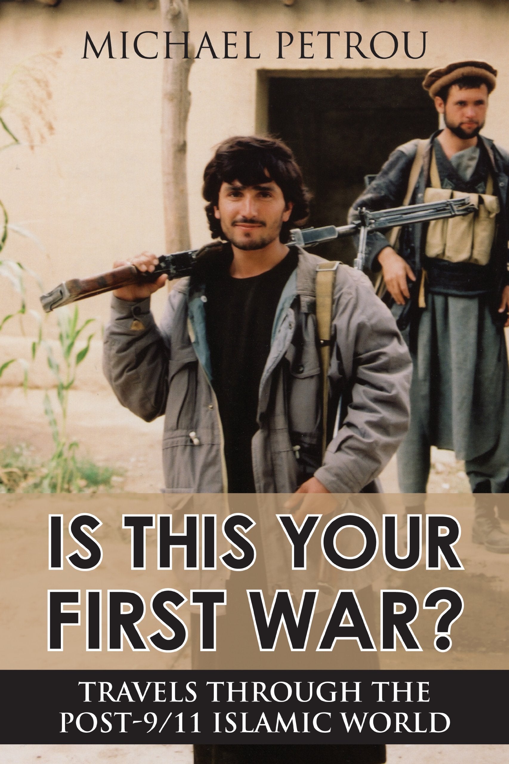 Is This Your First War?: Travels Through the Post-9/11 Islamic World Social Sciences