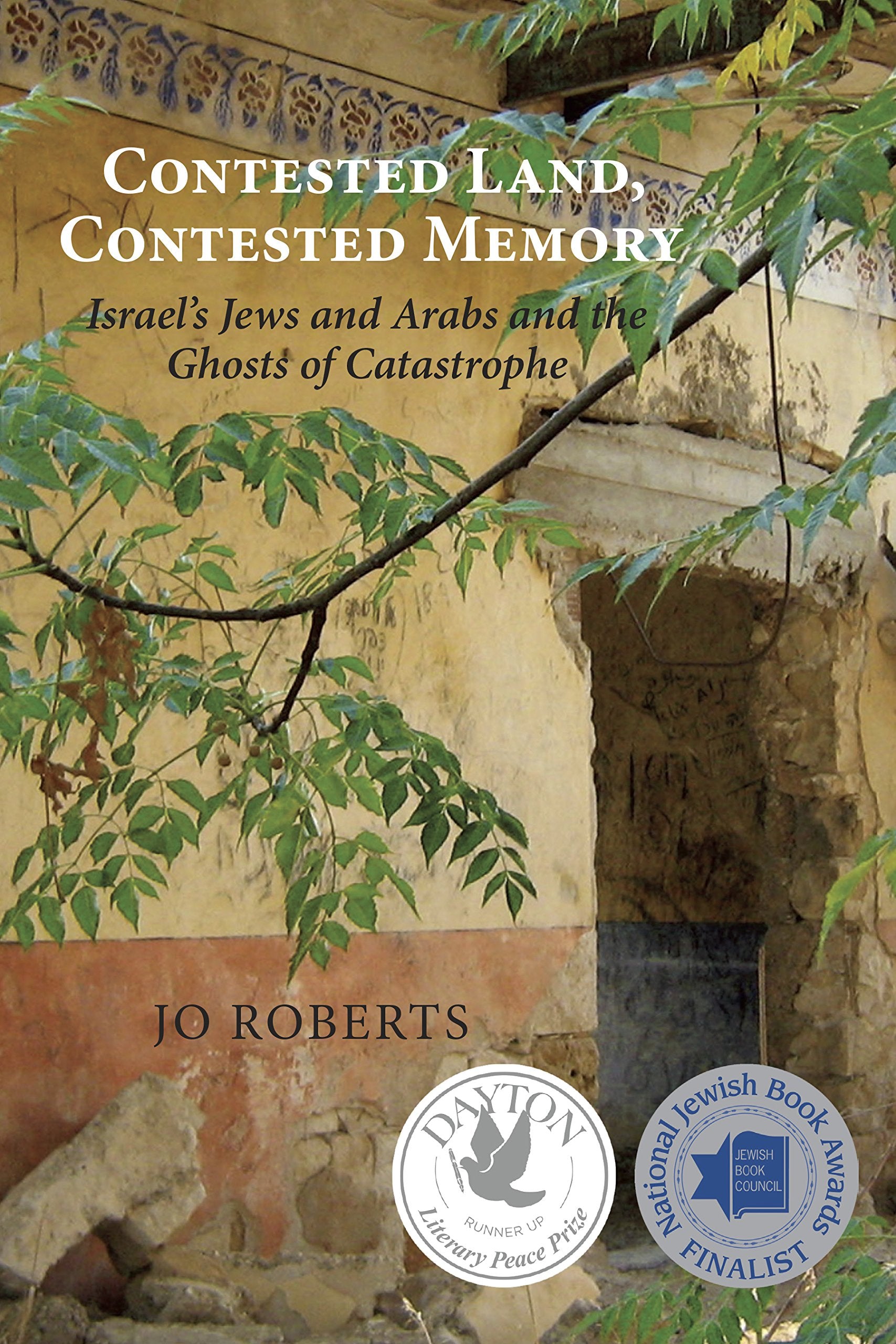 Contested Land, Contested Memory: Israel's Jews and Arabs and the Ghosts of Catastrophe Social Sciences