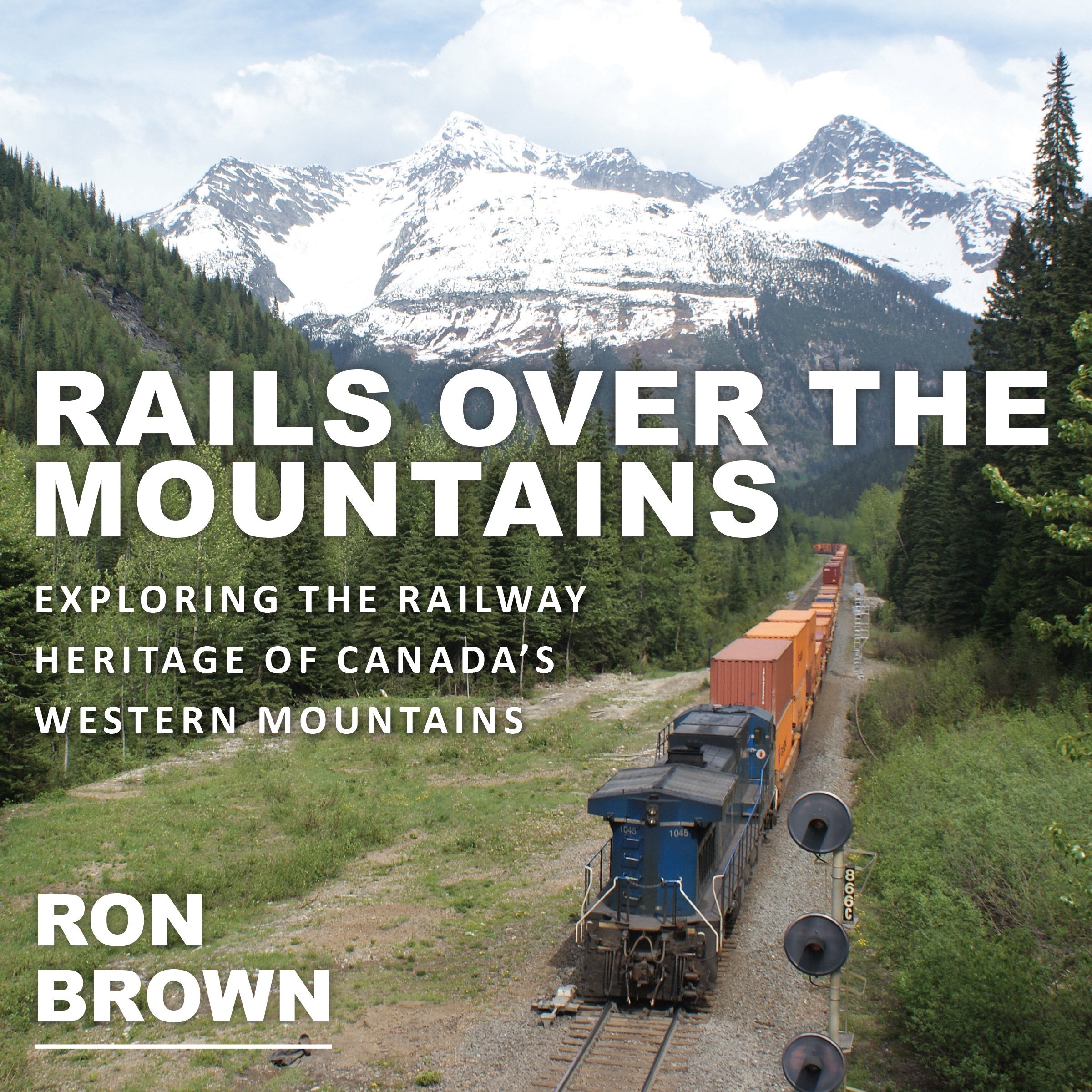 Rails Over the Mountains: Exploring the Railway Heritage of Canada's Western Mountains Social Sciences