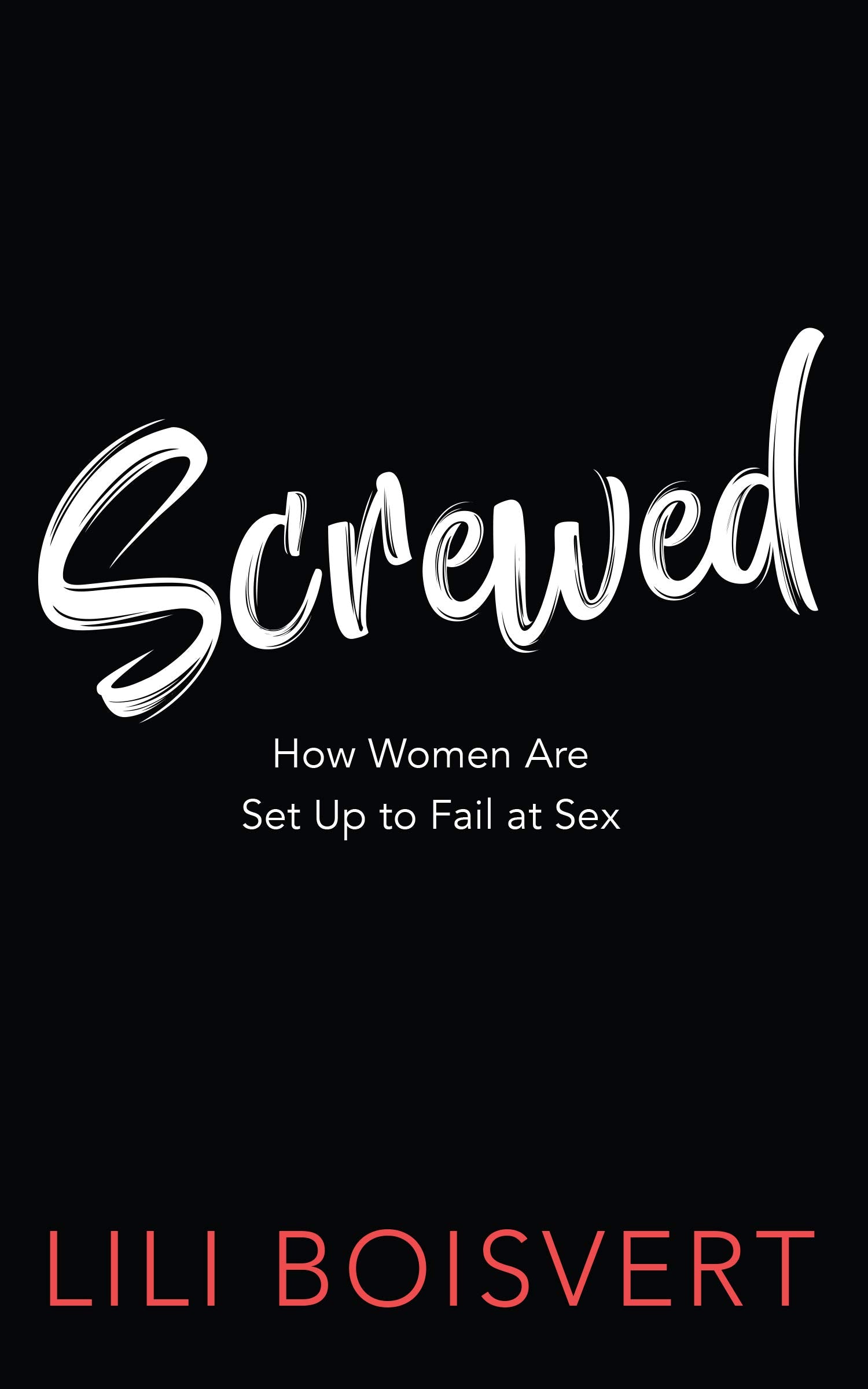 Screwed: How Women Are Set Up to Fail at Sex book