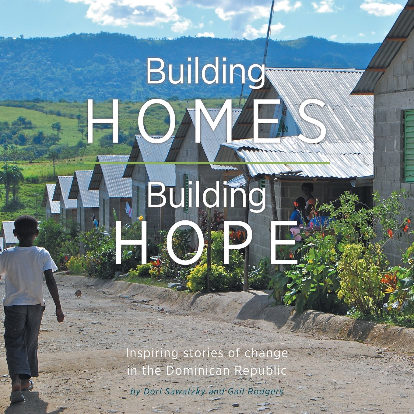 Building Homes, Building Hope - Inspiring Stories of Change in the Dominican Republic Books