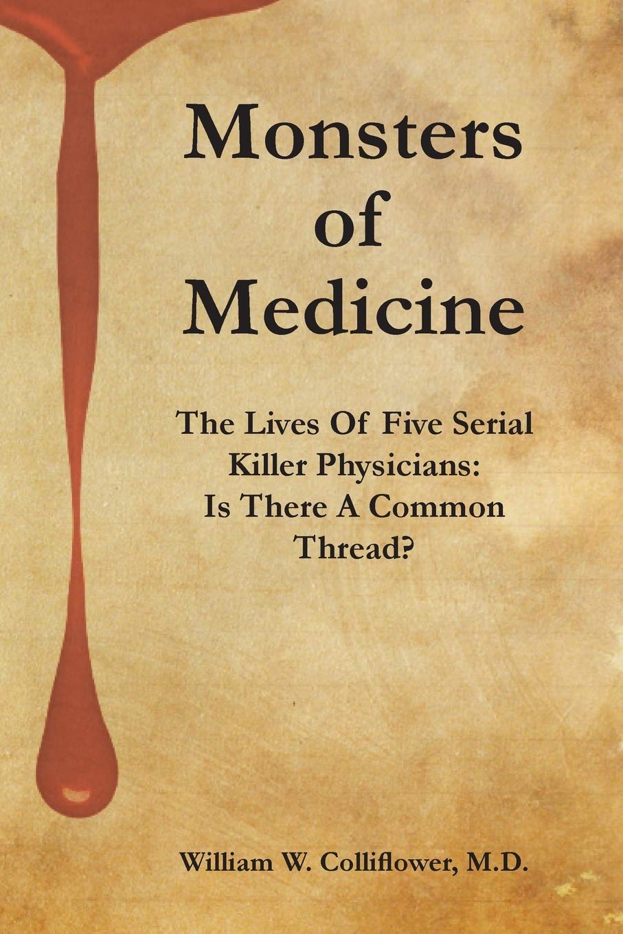 Monsters Of Medicine: The Lives Of Five Serial Killer Physicians: Is There A Common Thread? Science