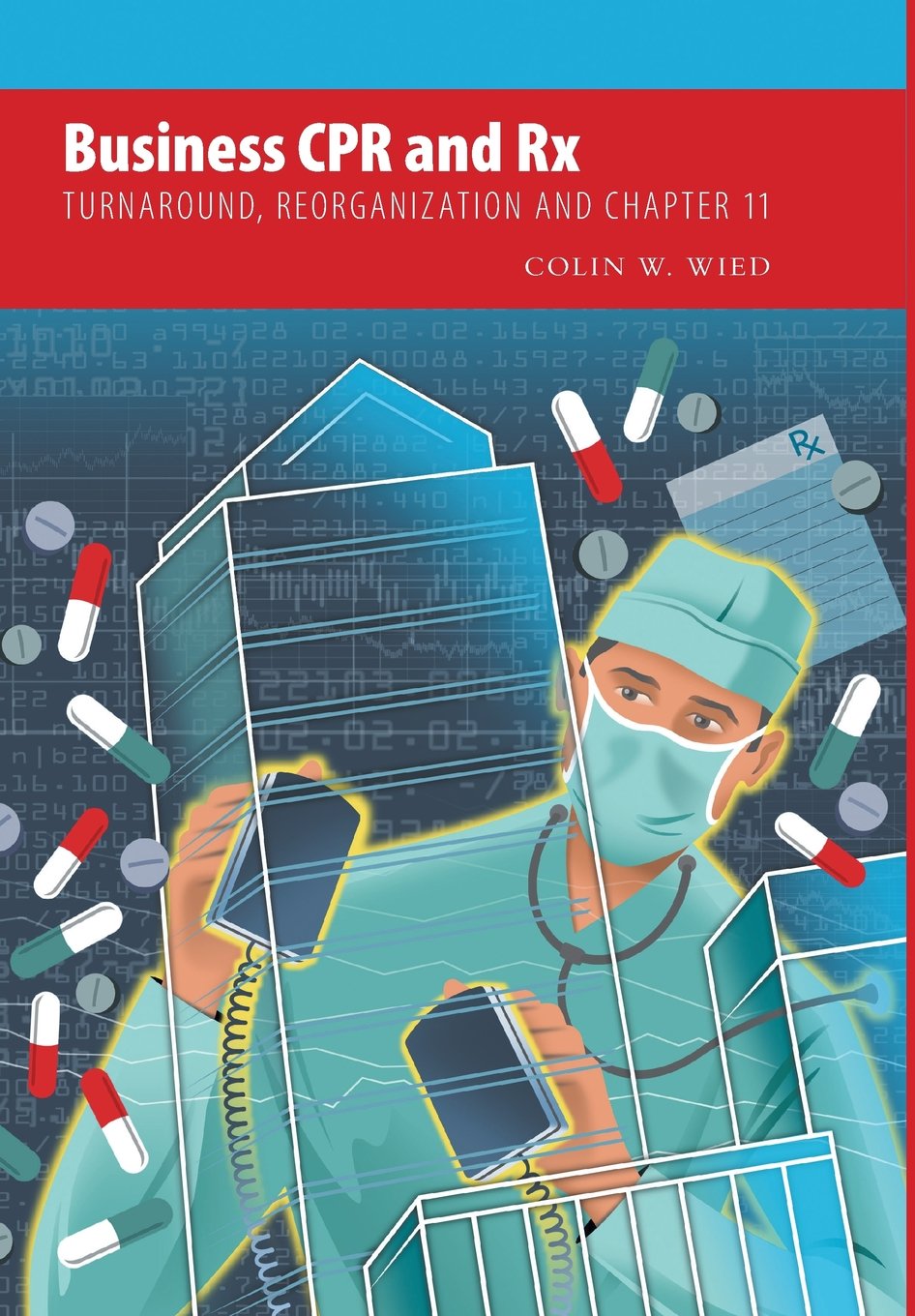 Business CPR and RX - Turnaround, Reorganization and Chapter 11 Law