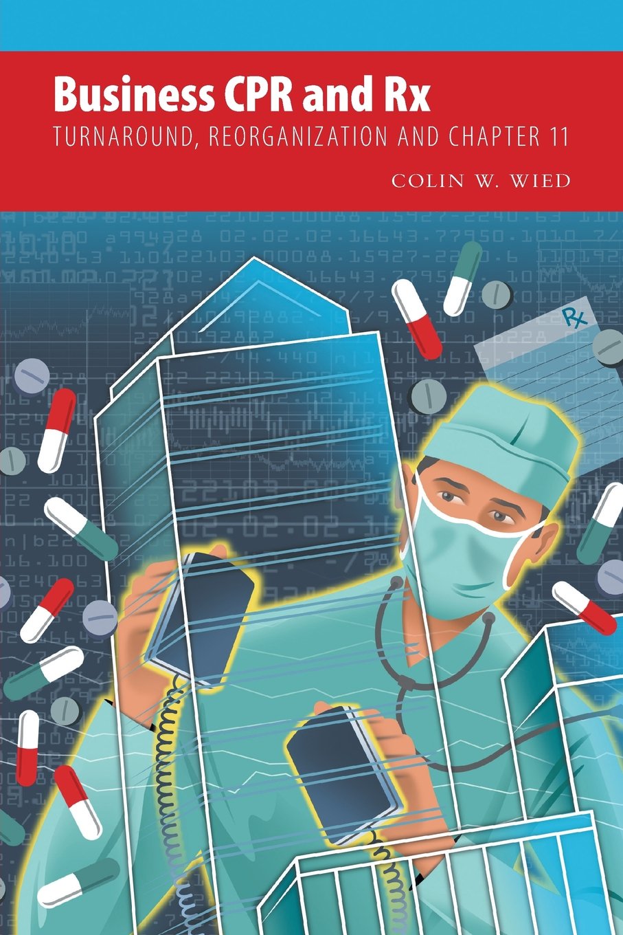 Business CPR and RX - Turnaround, Reorganization and Chapter 11 Law