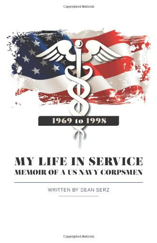 My Life in Service: Memoir of A U.S. Navy Corpsman Action & Adventure