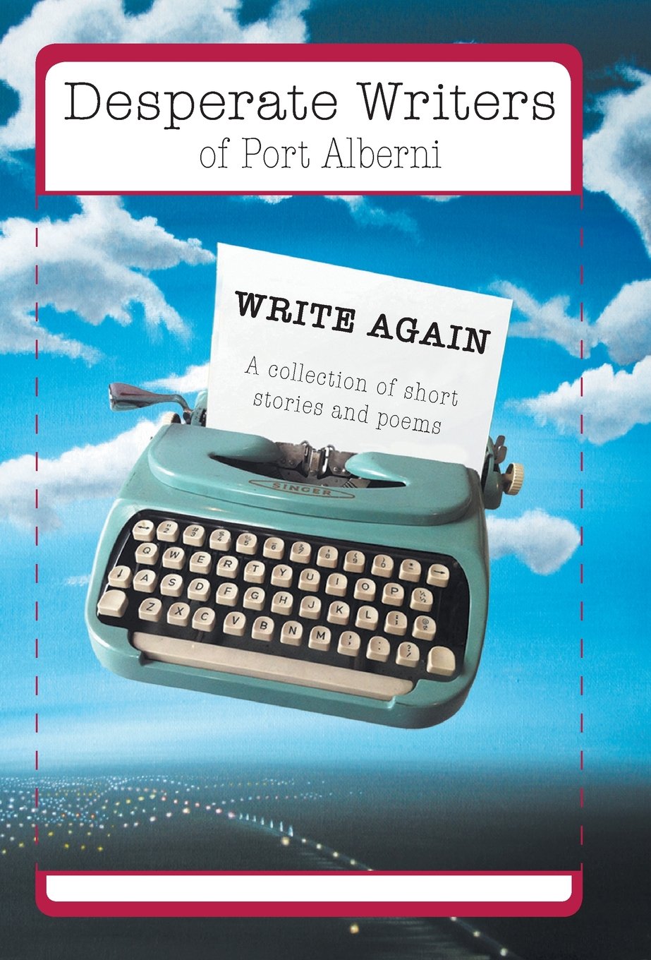 Desperate Writers of Port Alberni Write Again - A Collection of Short Stories and Poems Contemporary literature Books