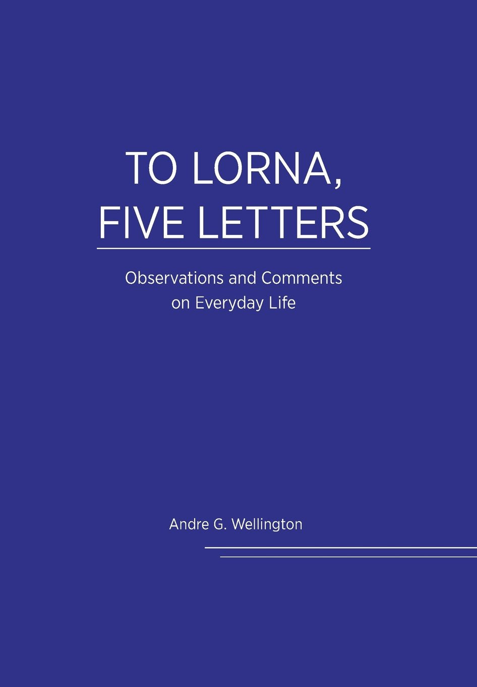 To Lorna, Five Letters - Observations and Comments on Everyday Life Poetry