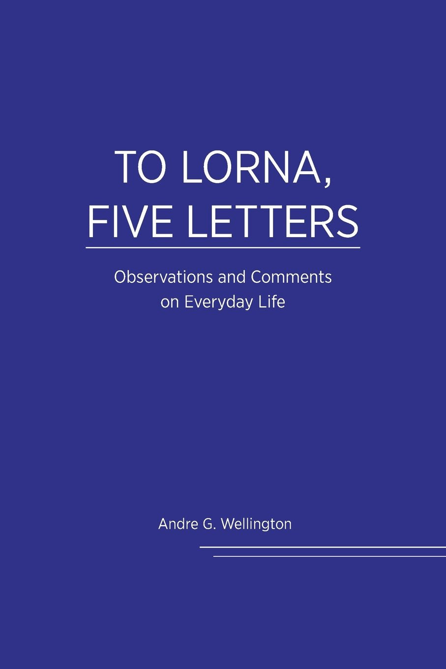 To Lorna, Five Letters - Observations and Comments on Everyday Life Poetry