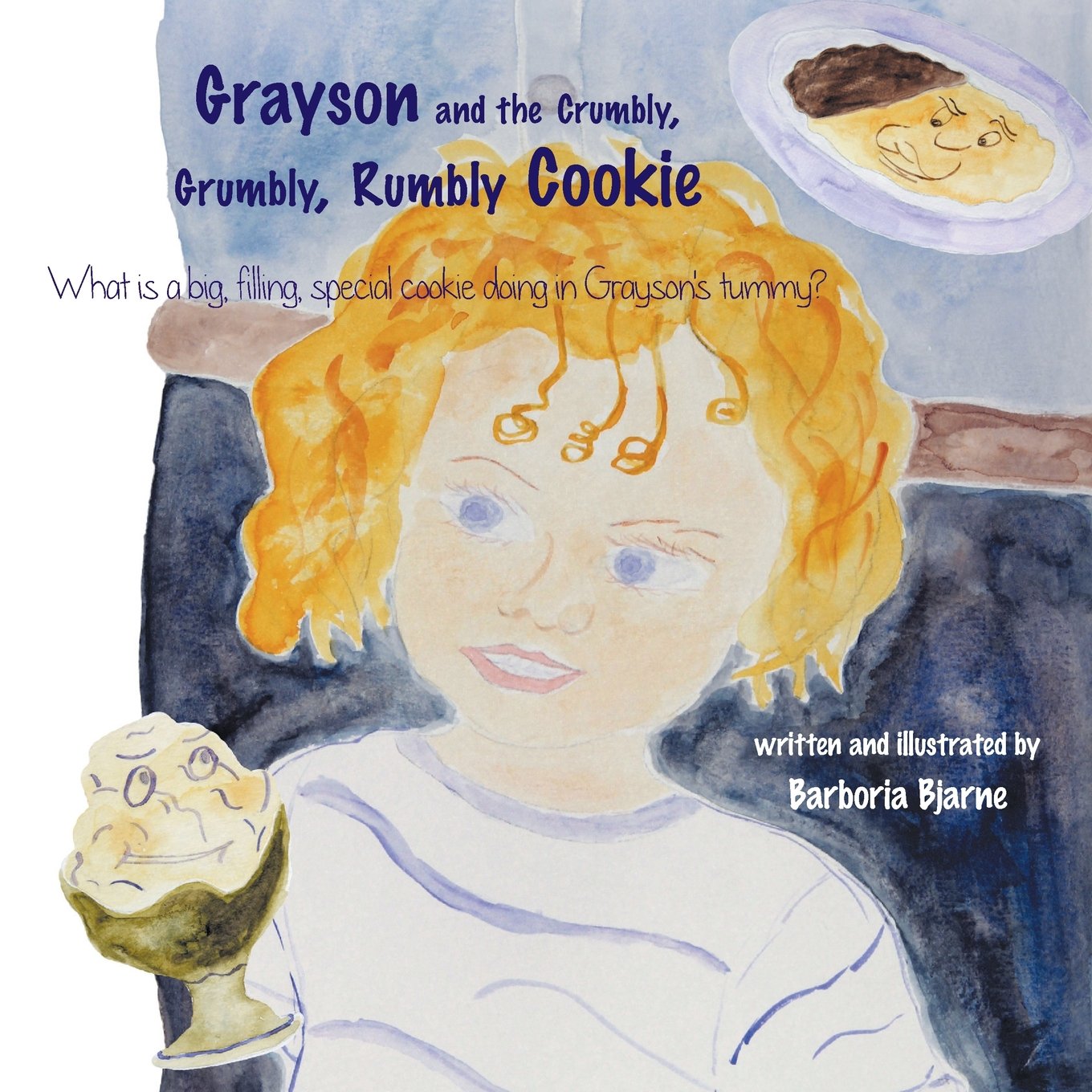 Grayson and the Crumbly, Grumbly, Rumbly Cookie: What Is a Big, Filling, Special Cookie Doing in Grayson's Tummy? Novels & Short Stories