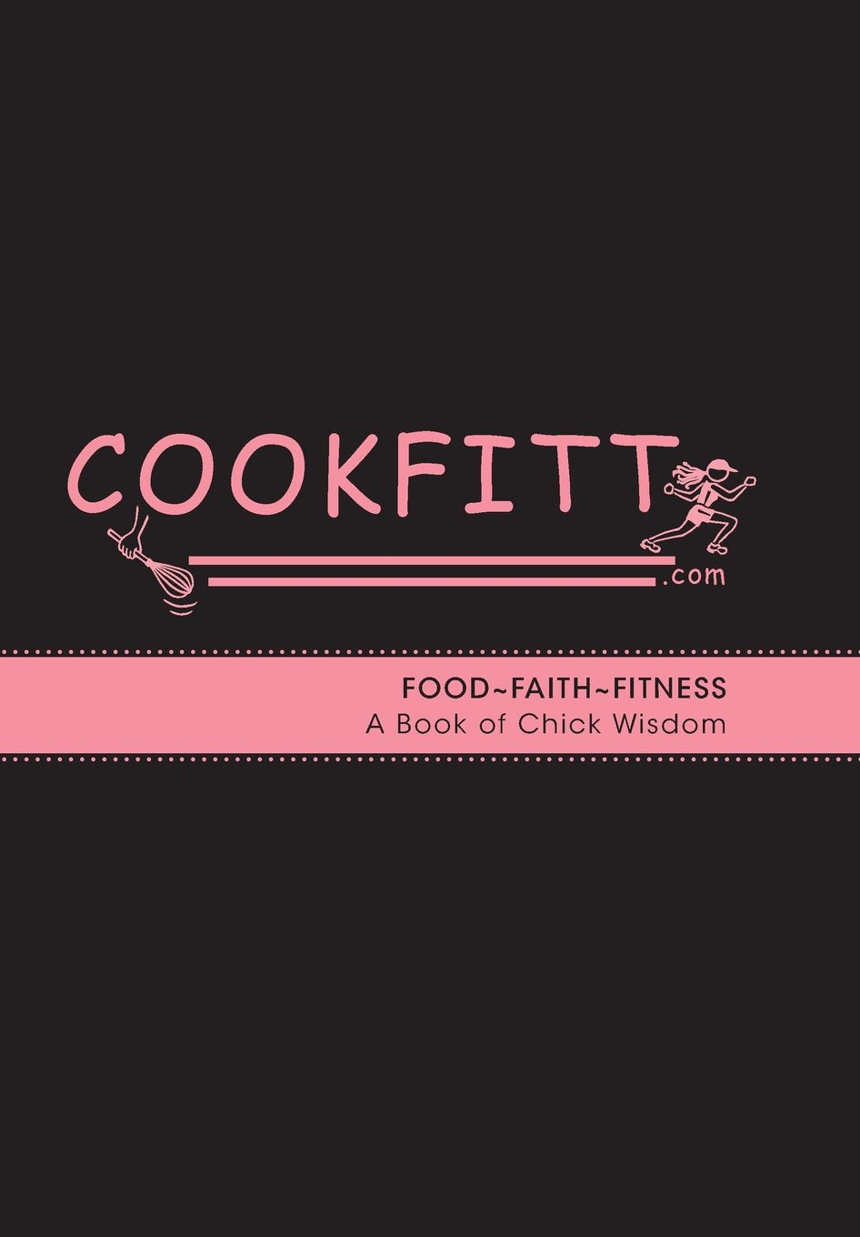Cookfitt - Food Faith Fitness a Book of Chick Wisdom Leisure, Home & Garden
