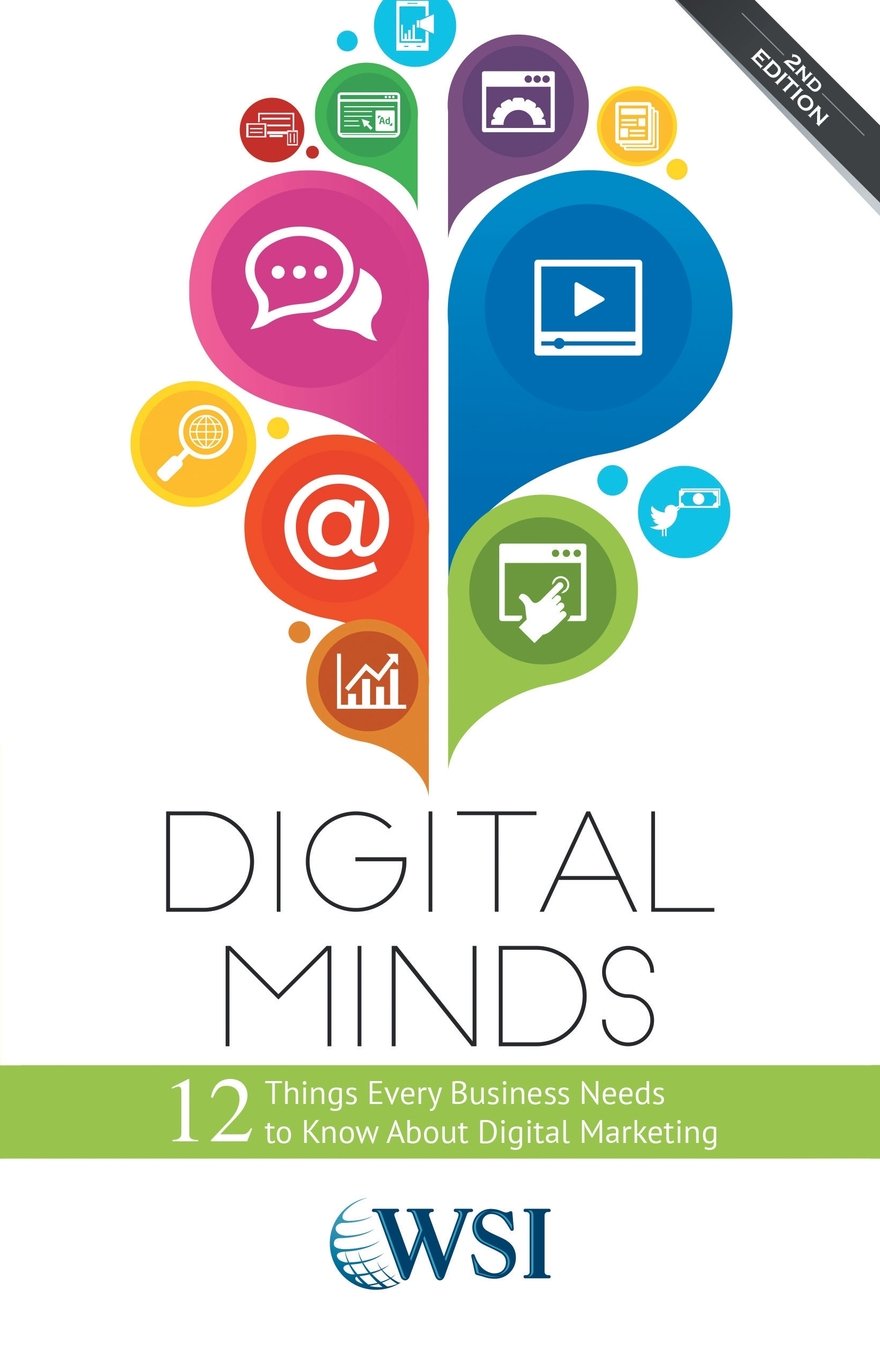 Digital Minds: 12 Things Every Business Needs to Know about Digital Marketing (2nd Edition) book