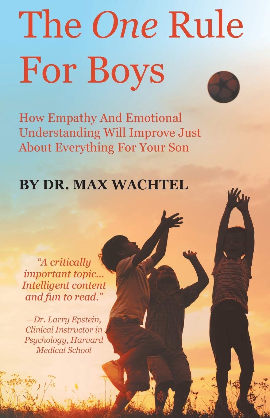 The One Rule For Boys: How Empathy And Emotional Understanding Will Improve Just About Everything For Your Son book