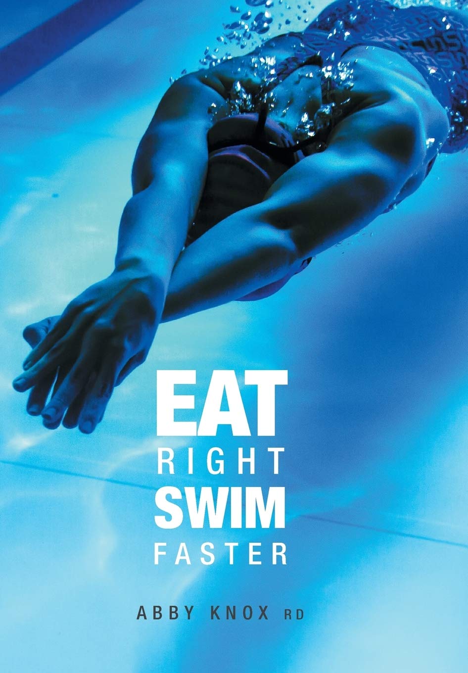 Eat Right, Swim Faster: Nutrition for Maximum Performance Health, Nutrition & Fitness
