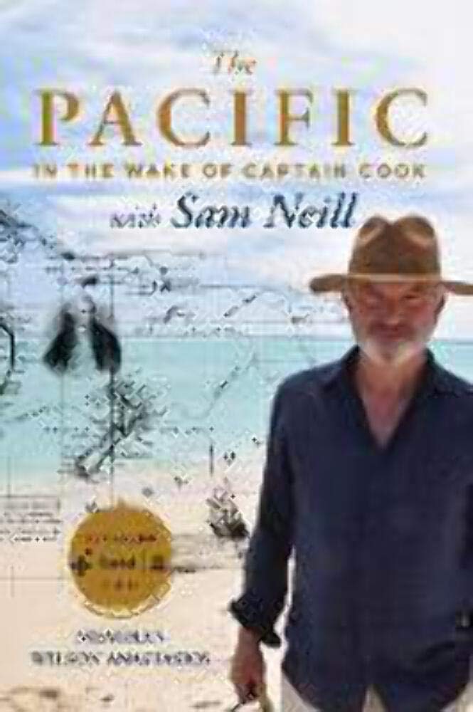 The Pacific: In the Wake of Captain Cook, with Sam Neill Politics & Society