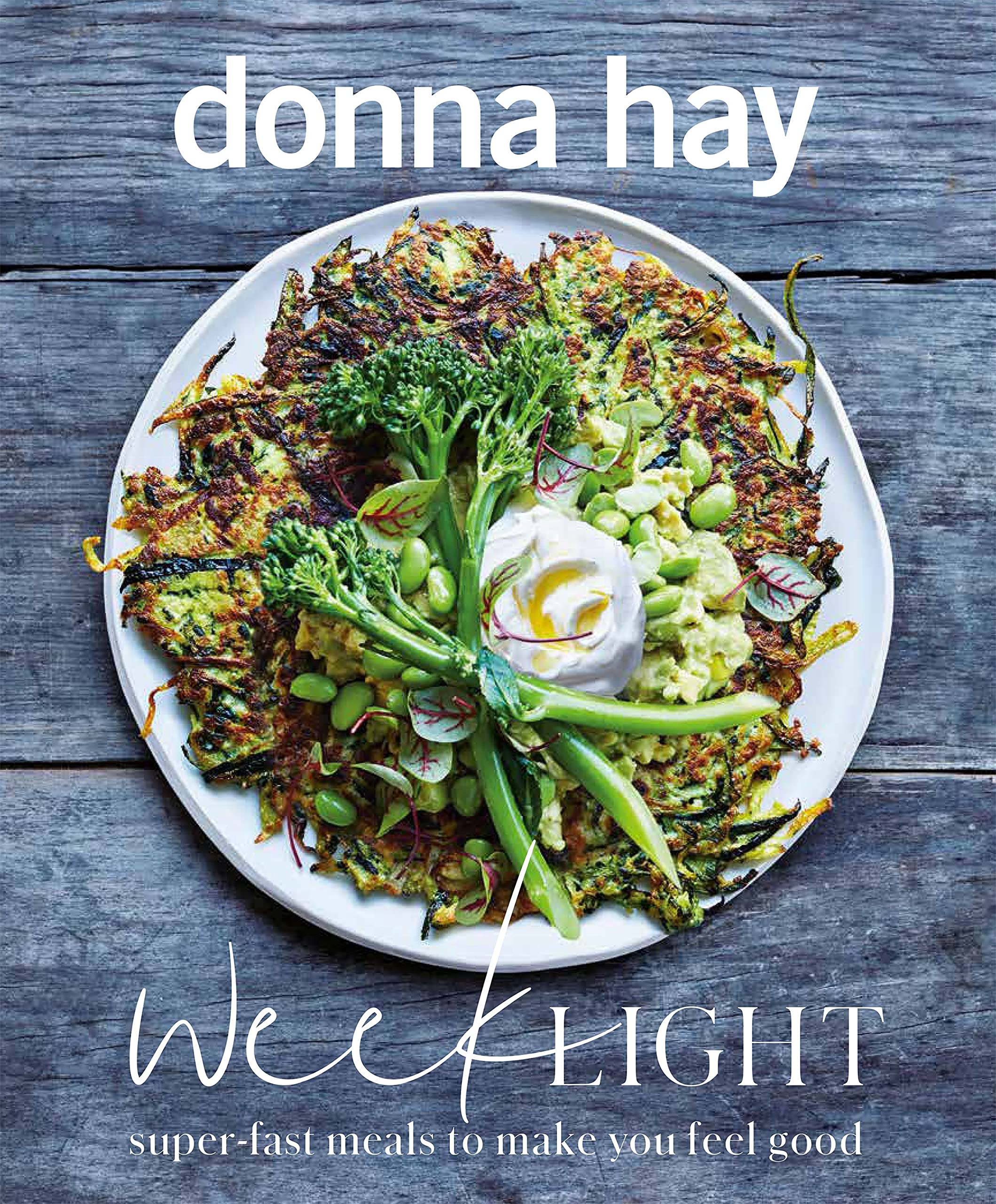 Week Light: Super-fast Meals to Make You Feel Good Leisure, Home & Garden