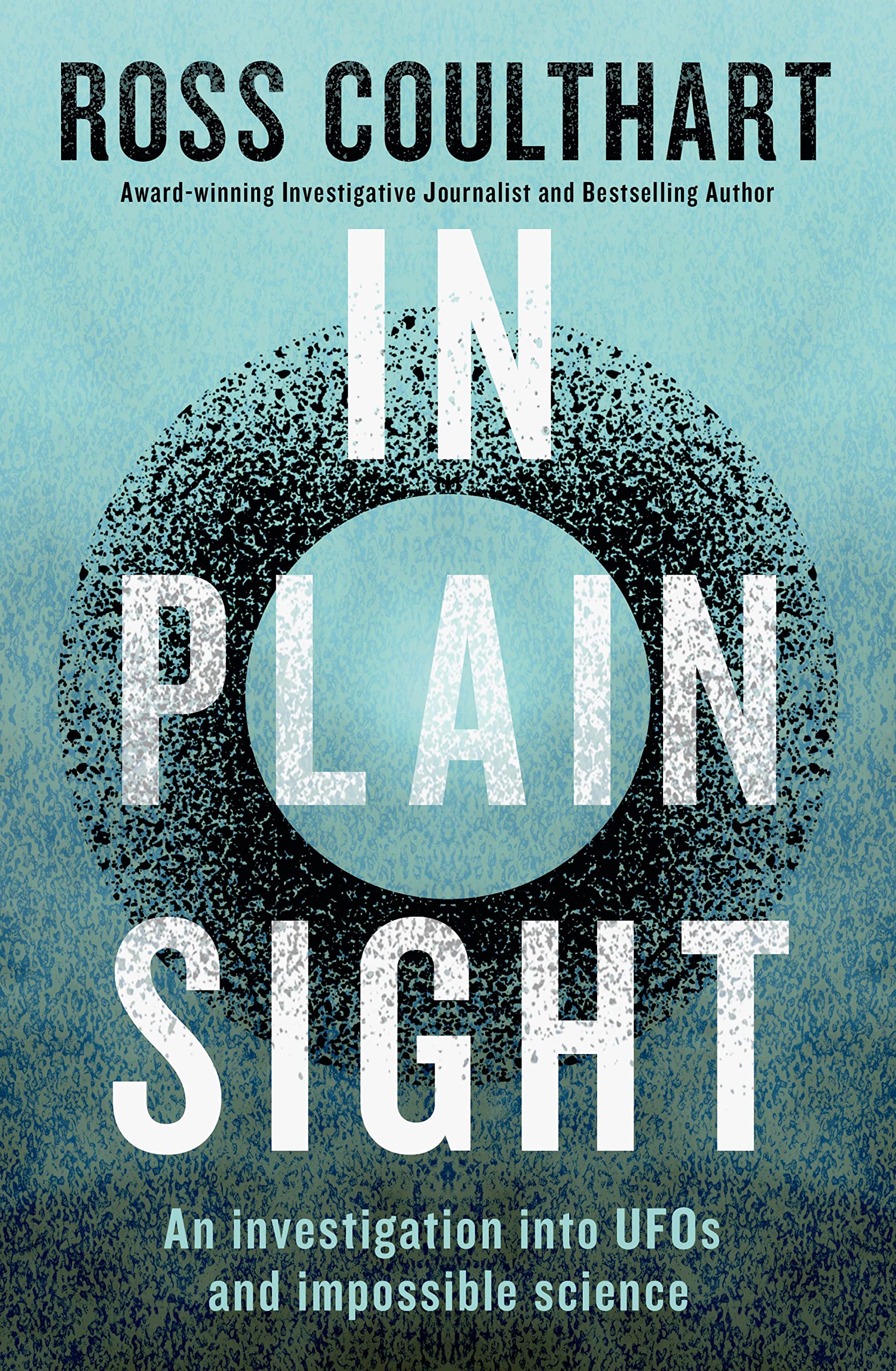 In Plain Sight: An Investigation into UFOs and Impossible Science Politics & History