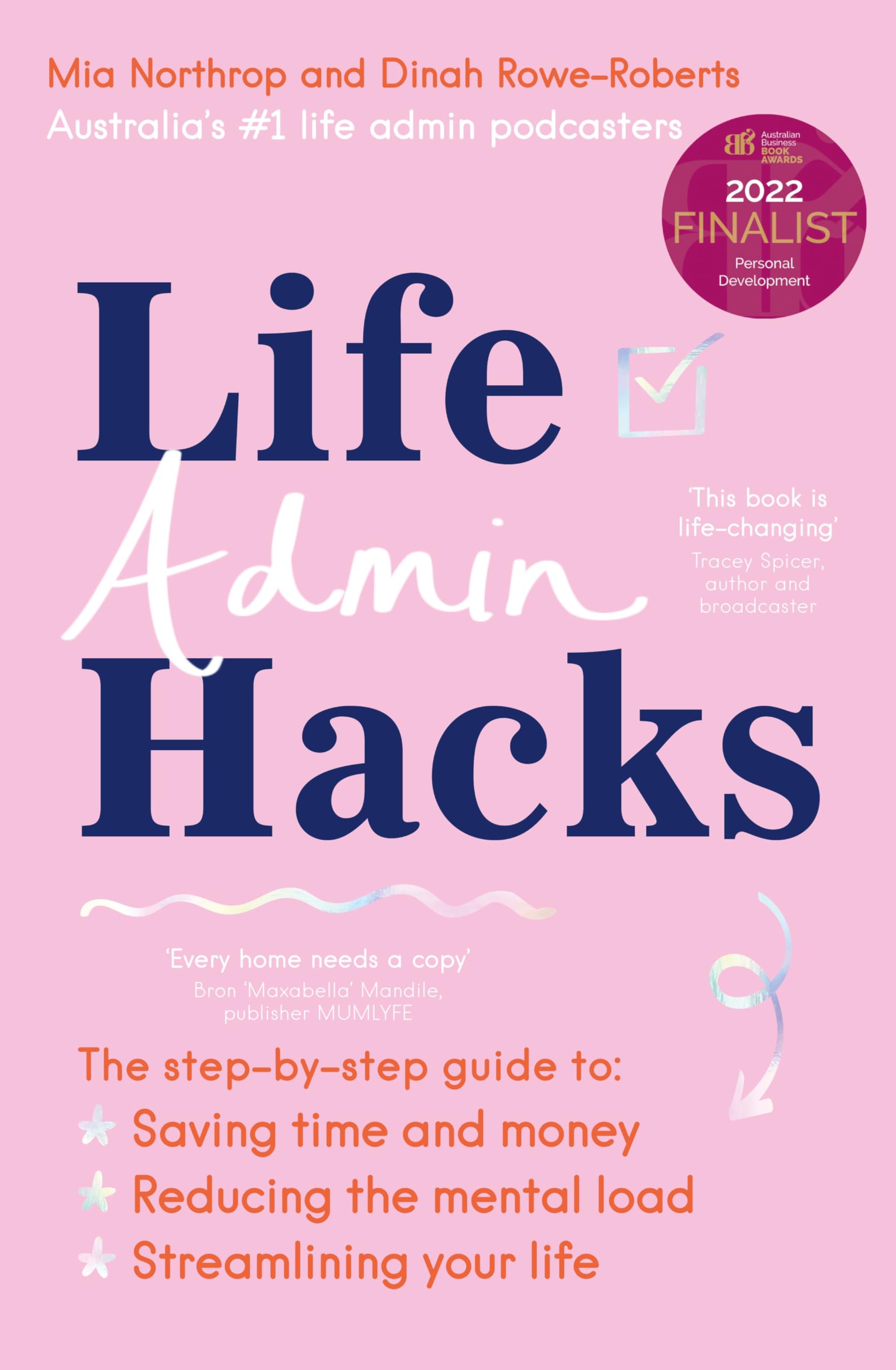 Life Admin Hacks: The step-by-step guide to saving time and money, reducing the mental load and streamlining your life AUSTRALIAN BUSINESS BOOK AWARDS 2022 FINALIST Books
