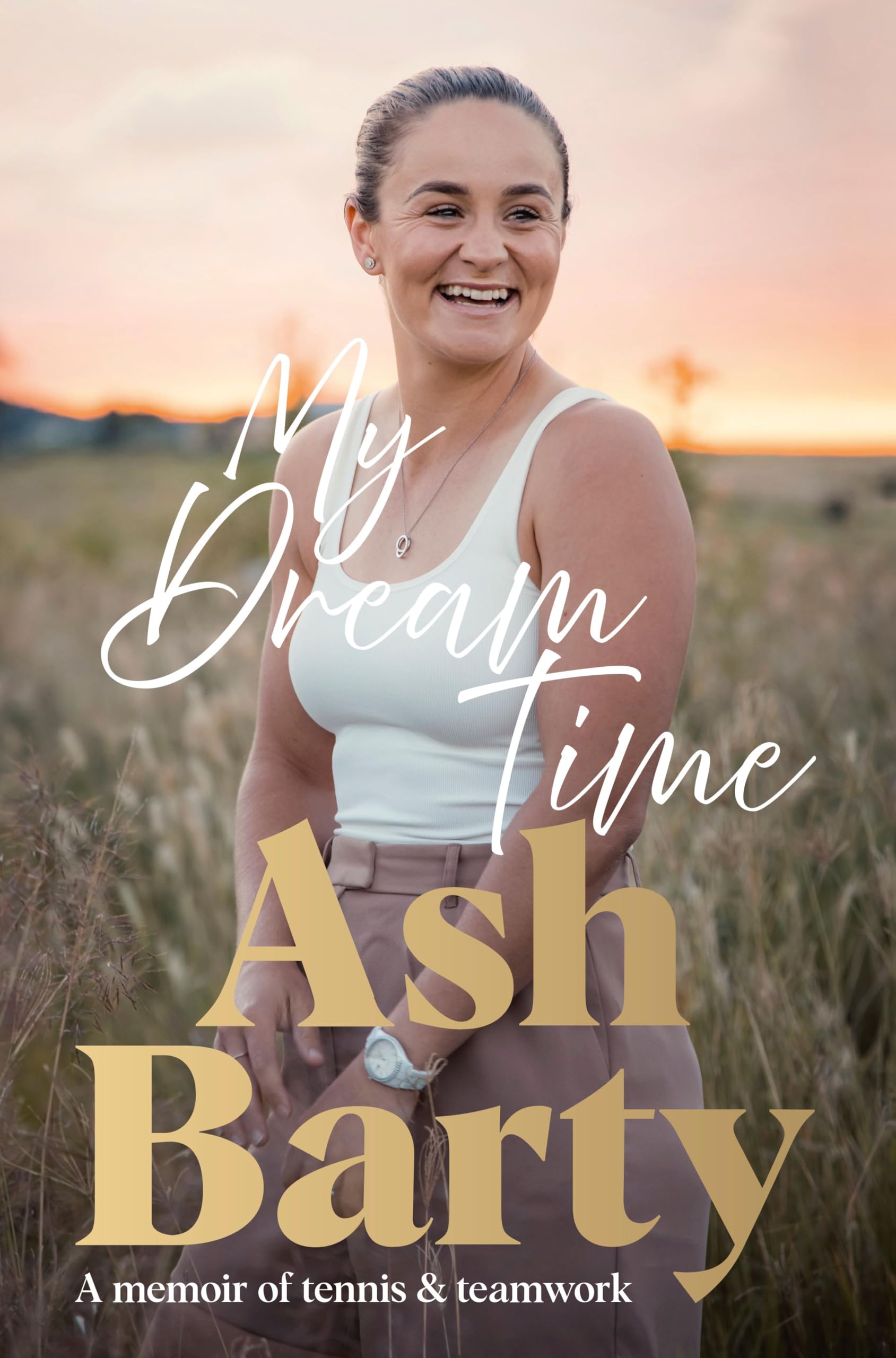 My Dream Time: The 1 bestselling memoir from global tennis superstar Ash Barty book