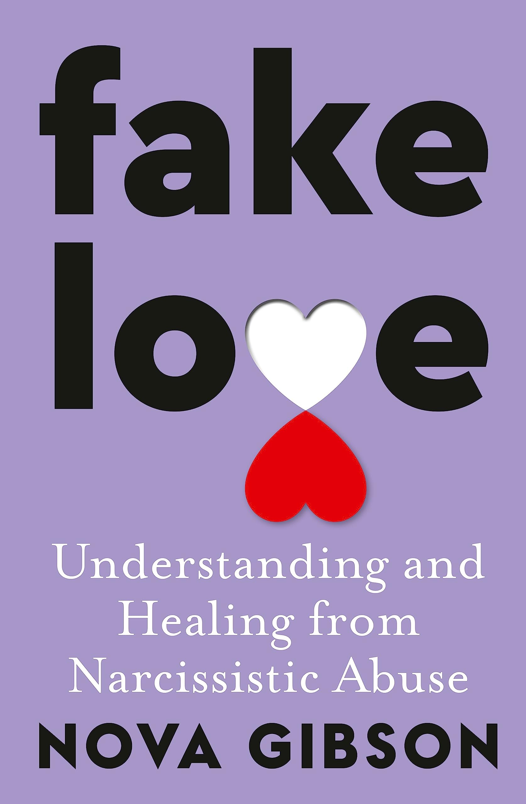 Fake Love: Understanding and Healing from Narcissistic Abuse Psychology
