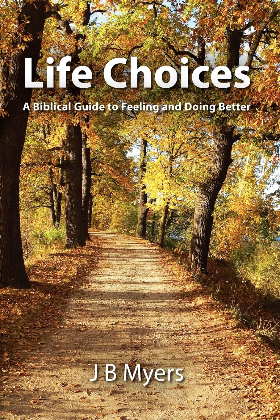 Life Choices: A Biblical Guide to Feeling and Doing Better Religion & Esotericism