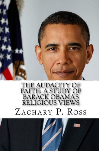 The Audacity of Faith: A Study of Barack Obama's Religious Views Religion & Esotericism