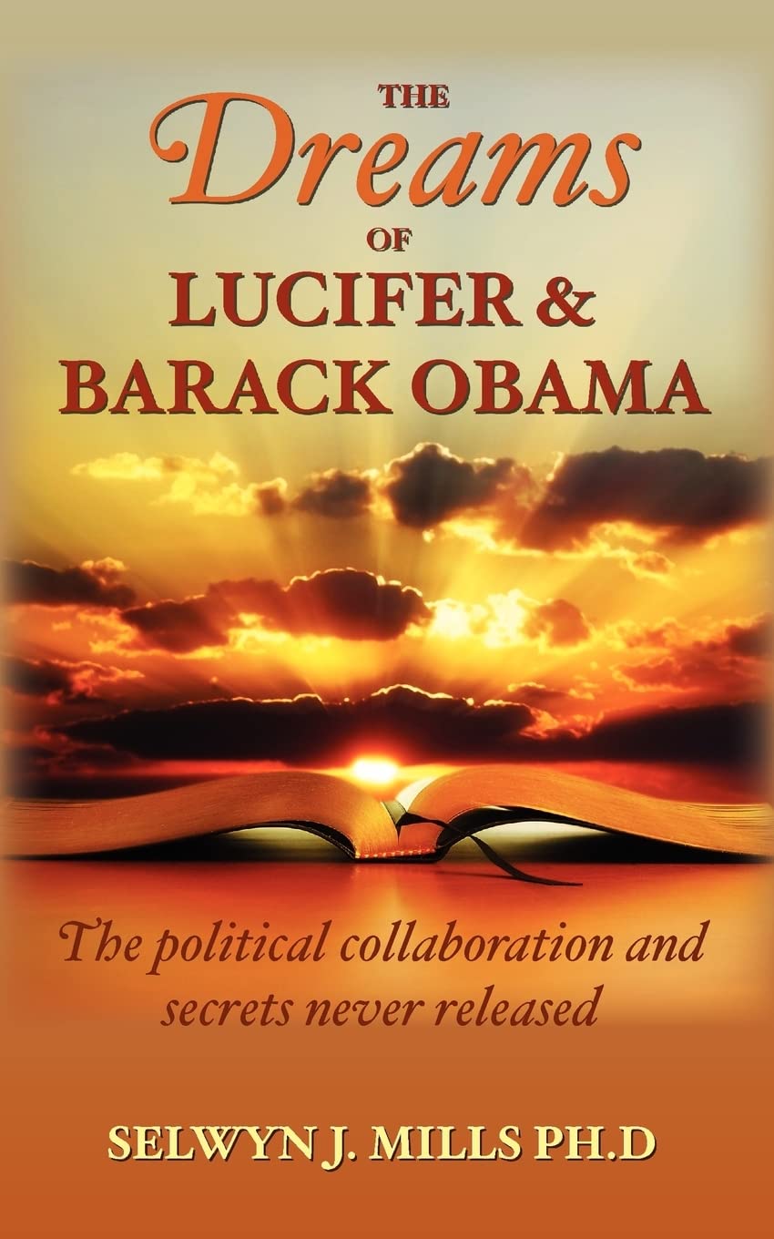 The Dreams of Lucifer and Barack Obama: The Political Collaboration and Secrets Never Released Social Sciences