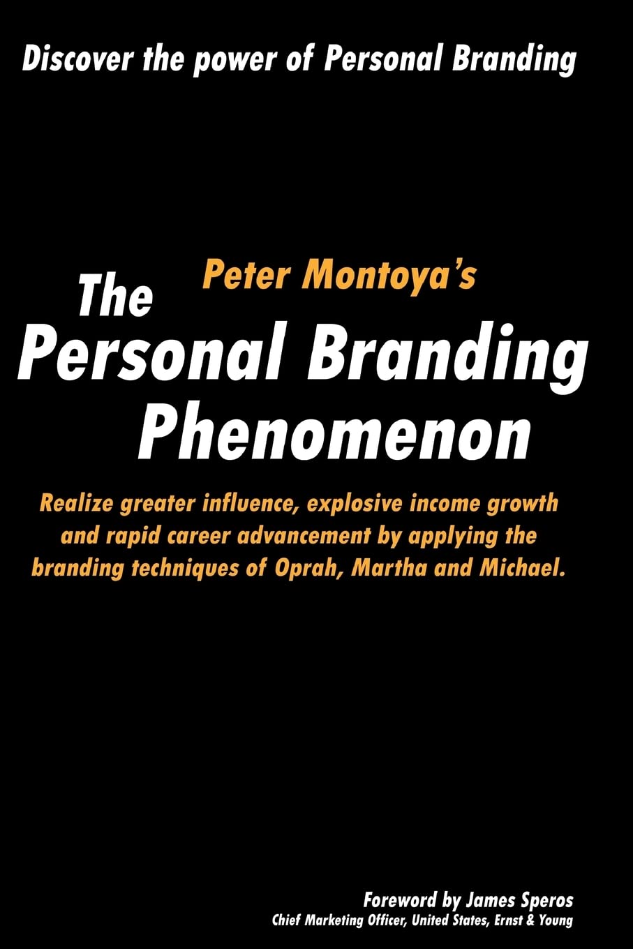 The Personal Branding Phenomenon: Realize greater influence, explosive income growth and rapid career advancement by applying the branding techniques of Michael, Martha and Oprah. Business, Finance & Career