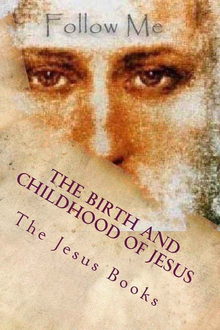 The Birth and Childhood of Jesus: From the Birth of Jesus Through His Twentieth Year Religion & Esotericism