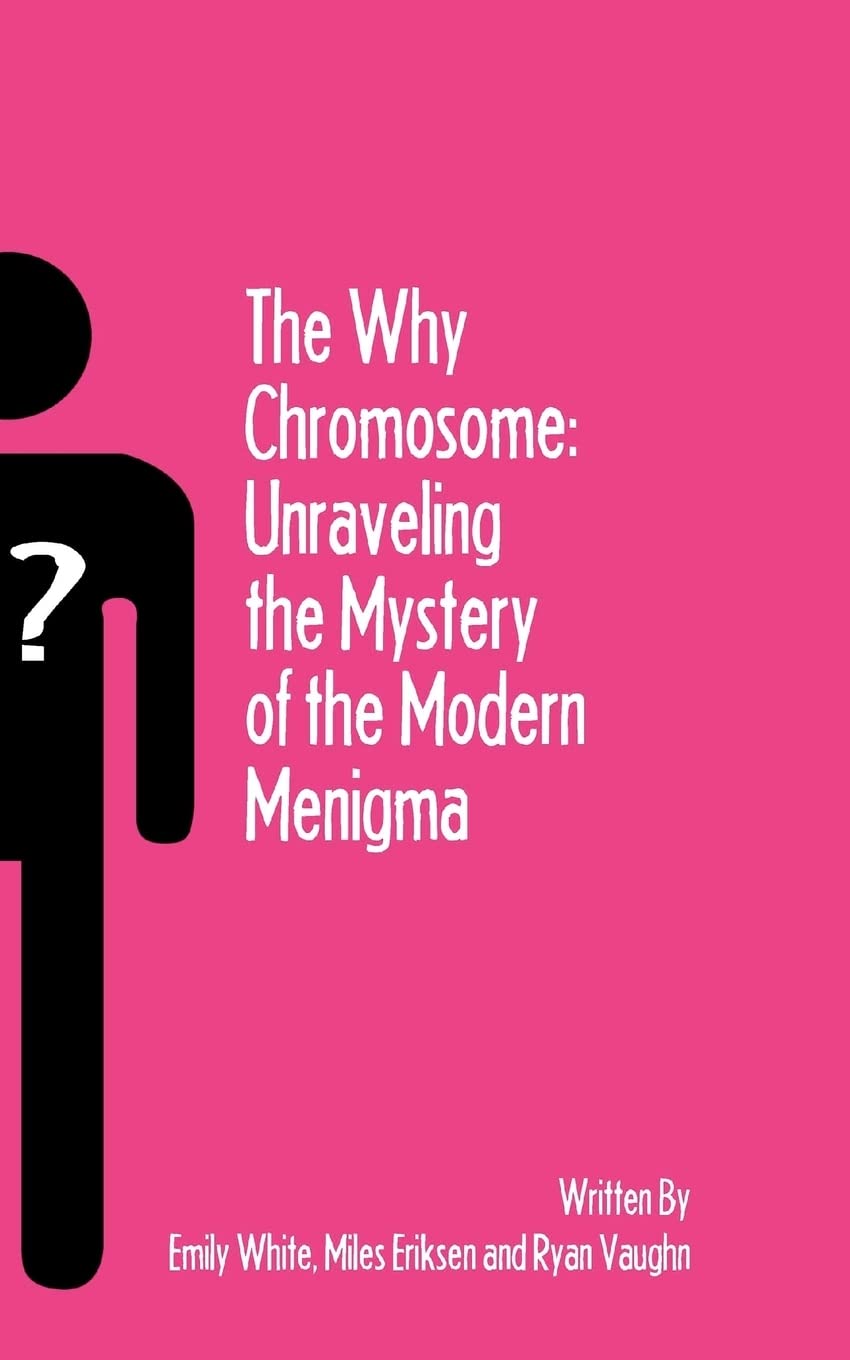 The Why Chromosome: Unraveling the Mystery of the Modern Menigma Books