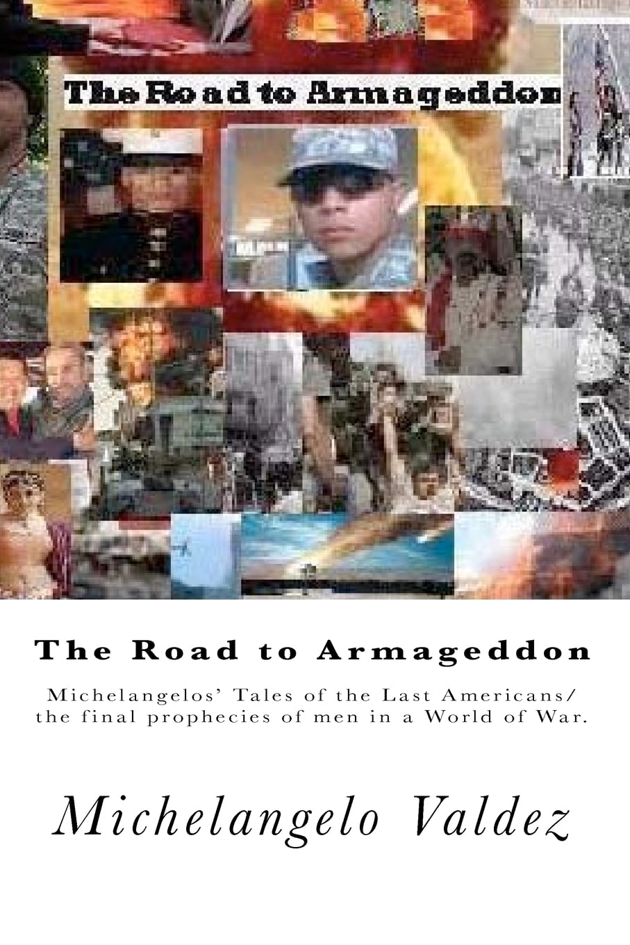The Road to Armageddon: Michelangelos' Tales of the Last Americans/The Final Prophecies of Men in a World of War Action & Adventure