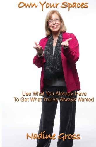Own Your Spaces: Use What You Already Have To Get What You've Always Wanted Lifestyle