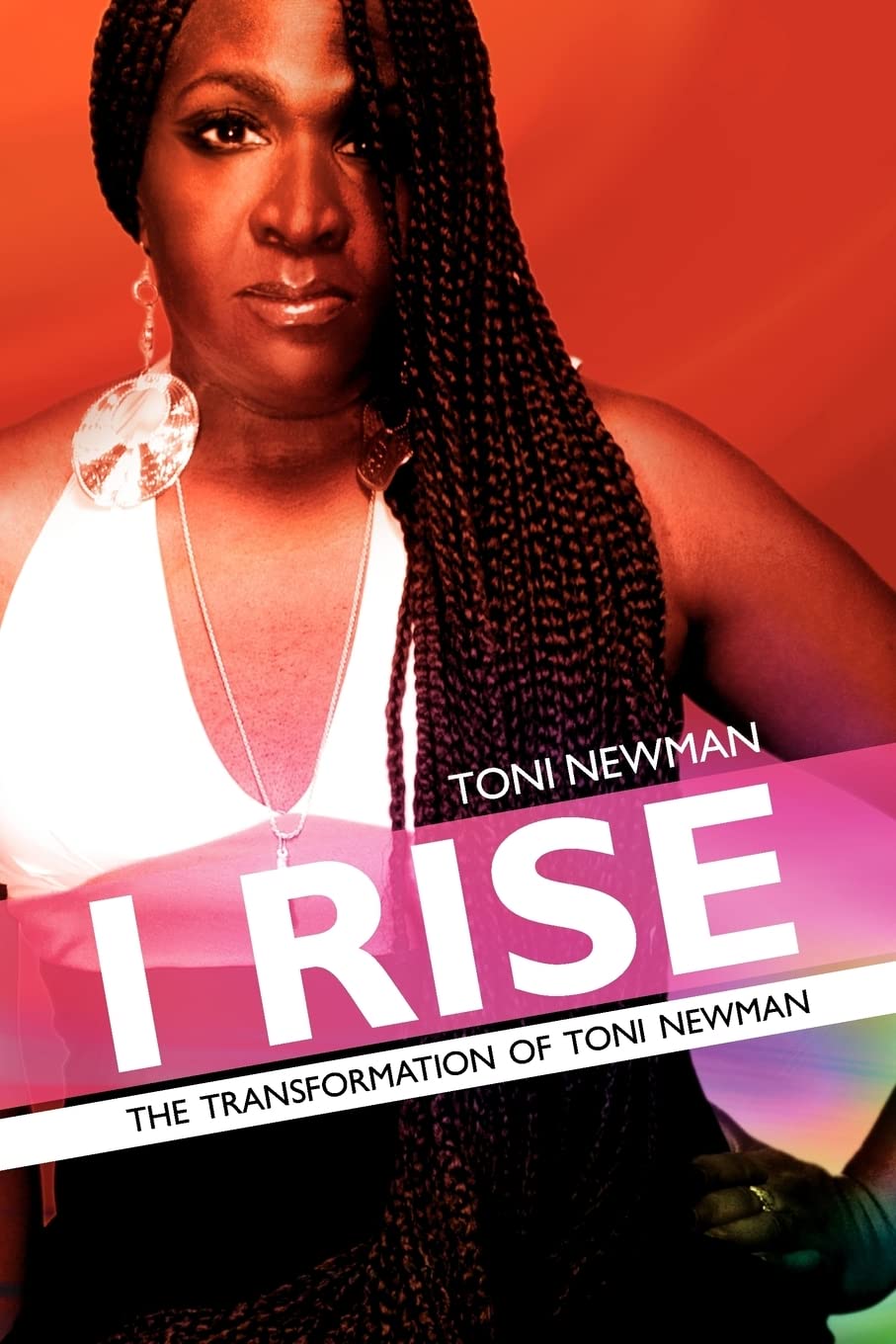 I Rise-The Transformation of Toni Newman Memories