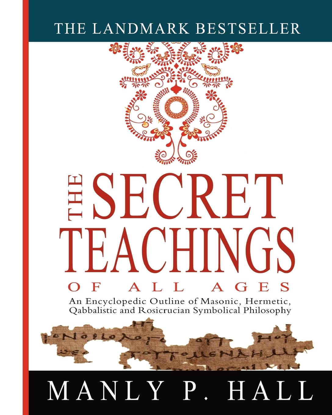 The Secret Teachings of All Ages: An Encyclopedic Outline of Masonic, Hermetic, Qabbalistic and Rosicrucian Symbolical Philosophy Social Sciences